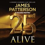 book cover for "25 alive: a women's murder club thriller" by james patterson and maxine paetro, featuring a silhouette of a woman walking on a road with large gold numbers "25.