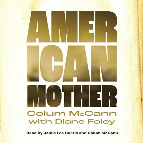 book cover of american mother by colum mccann with diane foley, featuring large bold gold text on a white background.