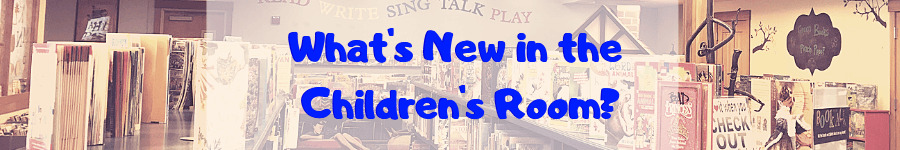 Bookshelves and displays in a children's library section with the text "What's New in the Children's Room?" in large blue letters across the image.