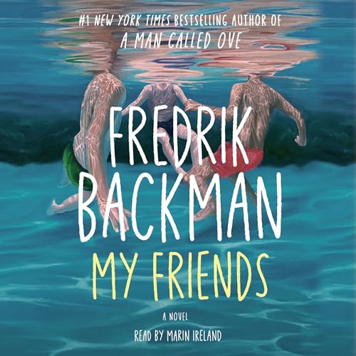 Book cover of My Friends by Fredrik Backman - image of three people submerged in a pool, their bodies visible but their heads are not.