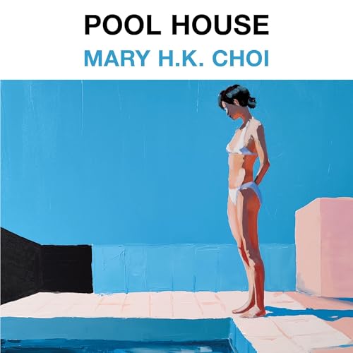pool house by mary h. k. choi