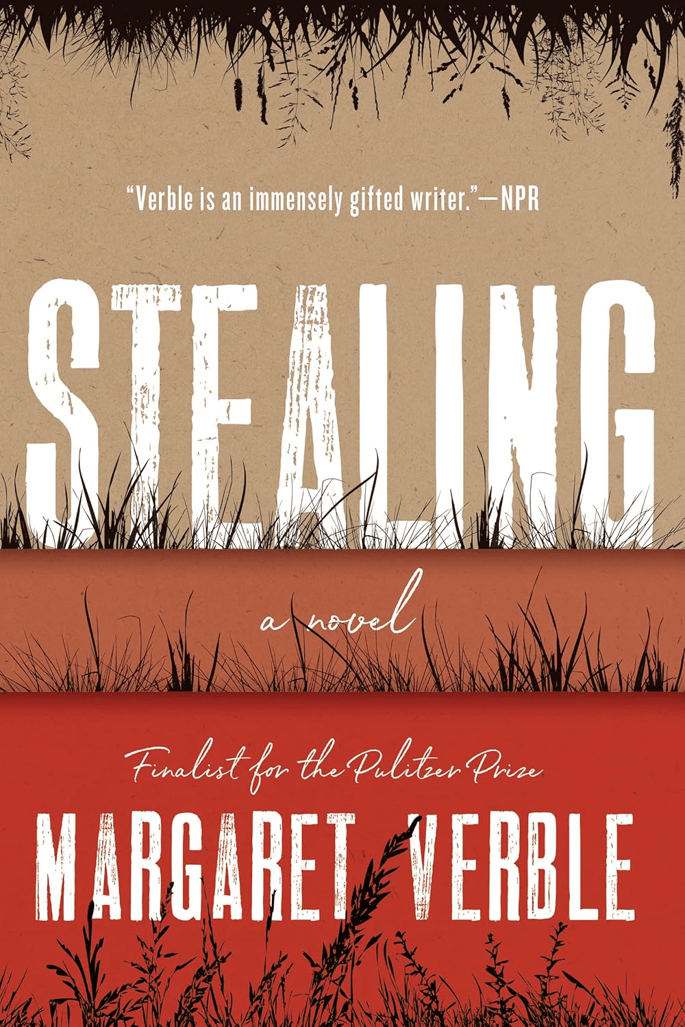 book cover for stealing: a novel by margaret verble, featuring grass silhouettes and a quote from npr, labeled as a pulitzer prize finalist.