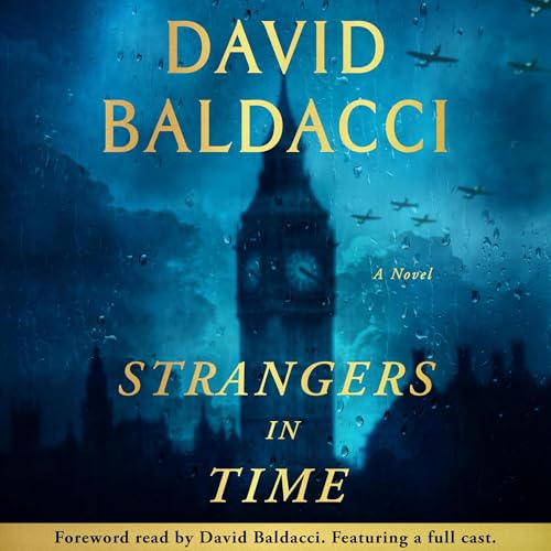 Book cover of David Baldacci's Strangers in Time - blue toned imageof clock tower and city skyline, World War II planes in the sky and rain.