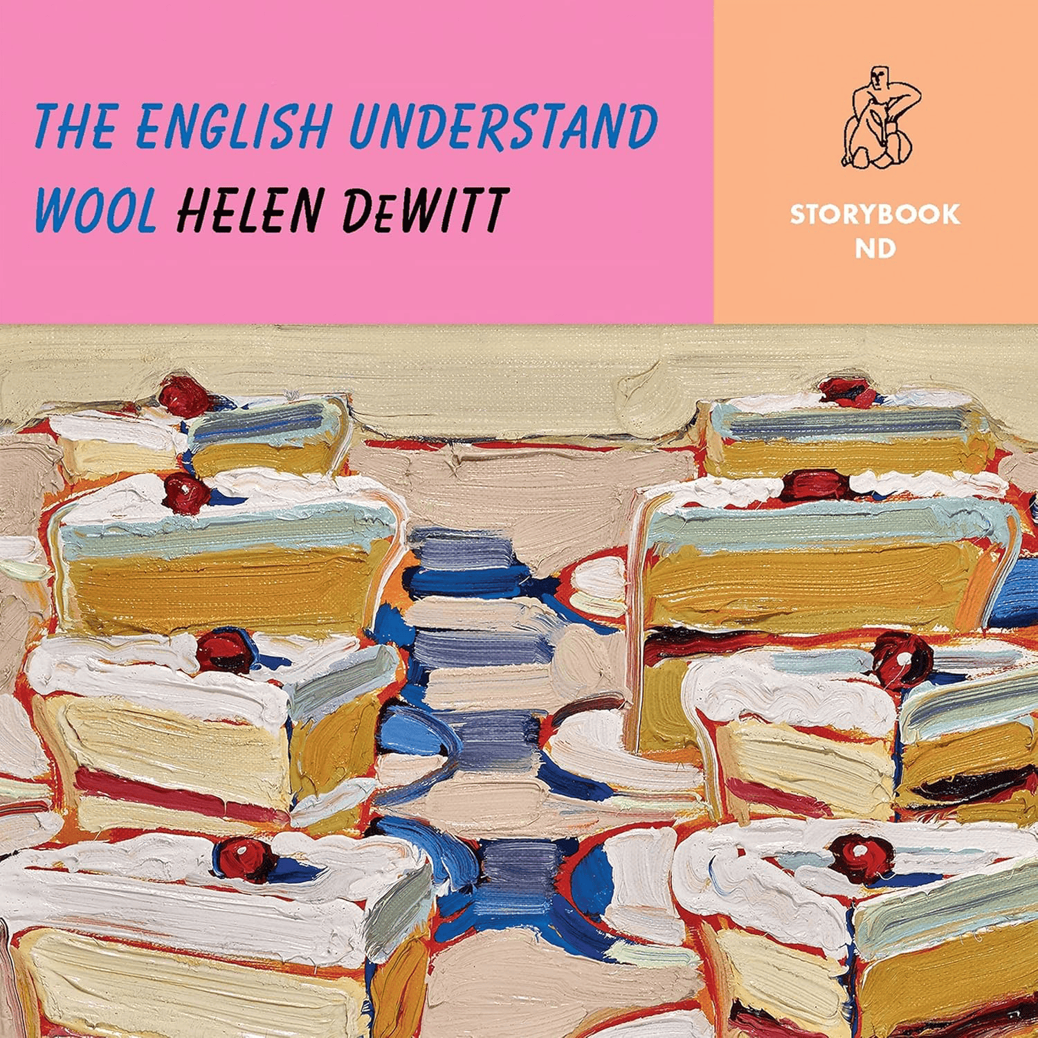 the cover of the english understand wool by helen dewitt features abstract paintings of slices of cake with cherries and bold text on colorful backgrounds.