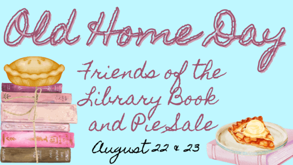Text reading "Old Home Day Friends of the Library Book and Pie Sale August 22 and 23" in purple and black font with images of books and pie.